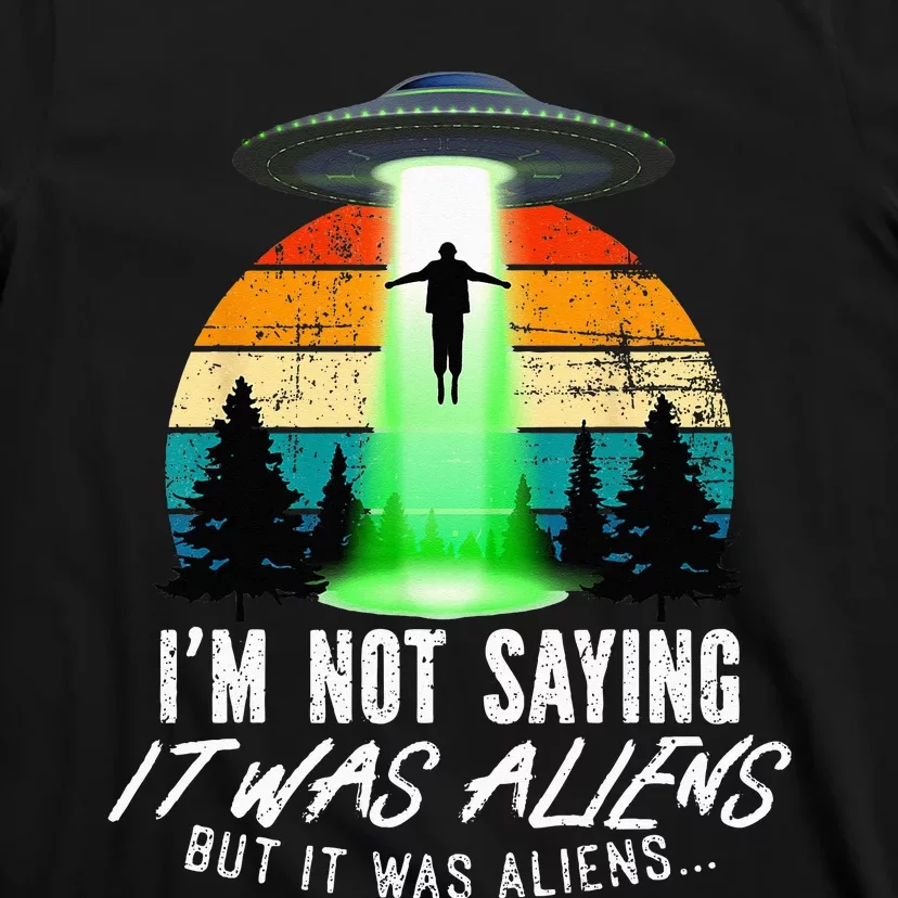 Alien Lover, Funny It Was Aliens, Flying Saucer, Alien T-Shirt