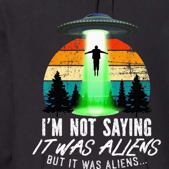 Alien Lover, Funny It Was Aliens, Flying Saucer, Alien Premium Hoodie