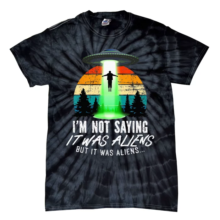 Alien Lover, Funny It Was Aliens, Flying Saucer, Alien Tie-Dye T-Shirt