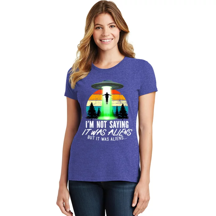 Alien Lover Funny It Was Aliens Funny Alien Women's T-Shirt