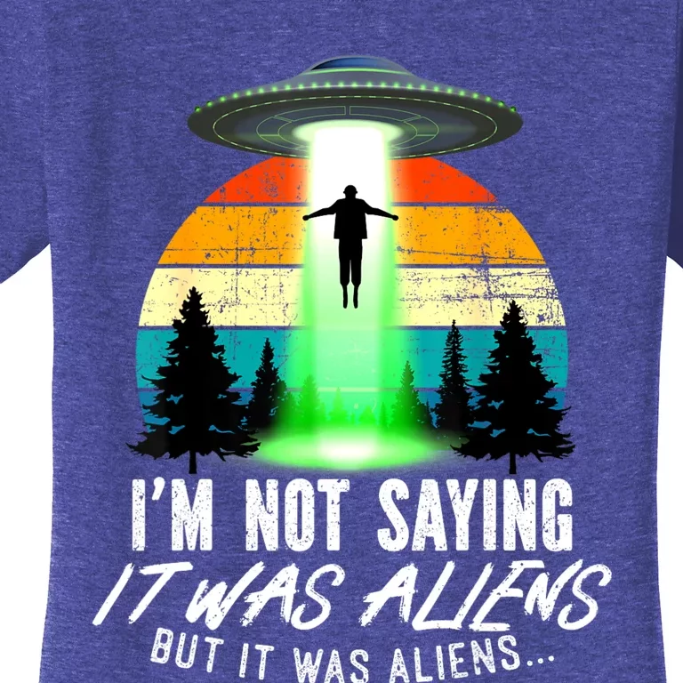 Alien Lover Funny It Was Aliens Funny Alien Women's T-Shirt