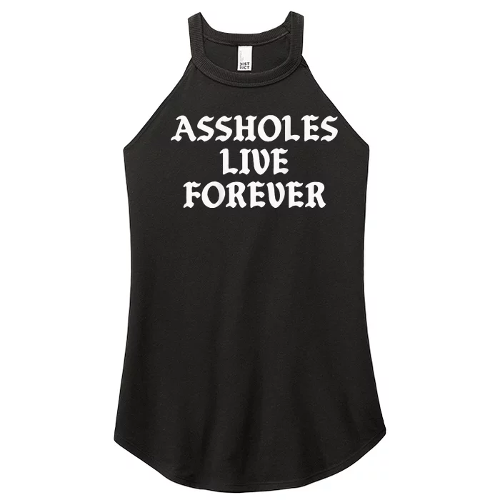 Assholes Live Forever Funny Sarcasm Women’s Perfect Tri Rocker Tank