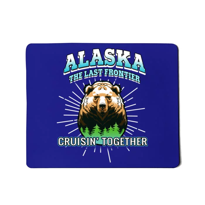 Alaska Last Frontier Family Group Trip Cruisin Together Cool Gift Mousepad