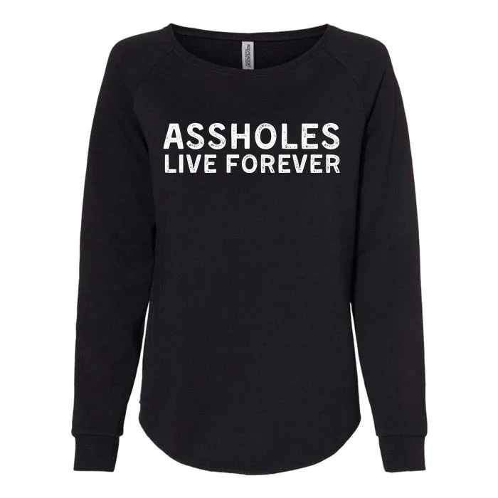 Assholes Live Forever | Stylish Goth Typography Womens California Wash Sweatshirt