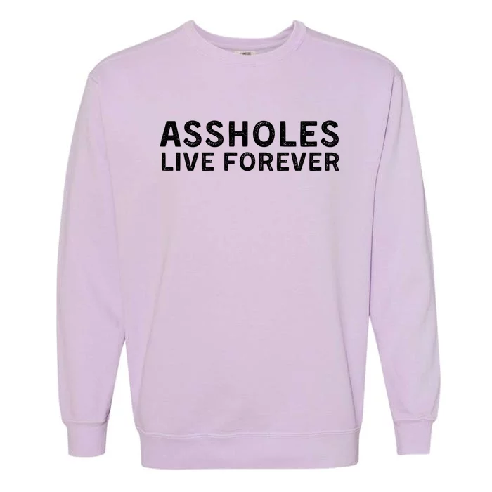 Assholes Live Forever | Stylish Goth Typography Garment-Dyed Sweatshirt