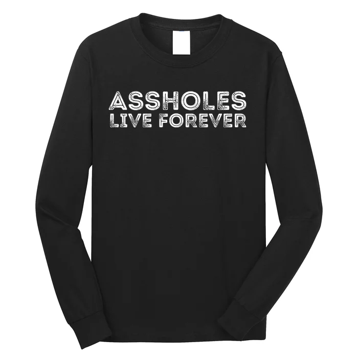 Assholes Live Forever | Stylish Goth Typography Long Sleeve Shirt