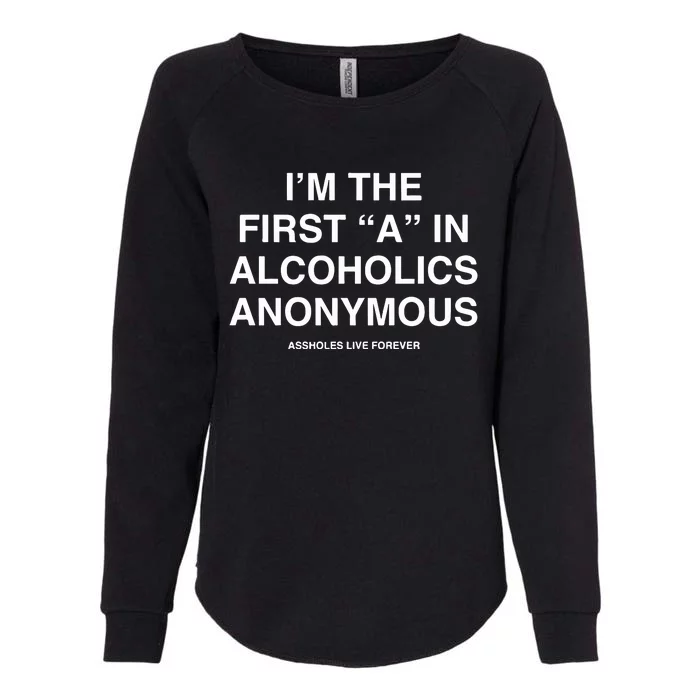 Assholes Live Forever IM The First A In Alcoholics Anonymous Womens California Wash Sweatshirt