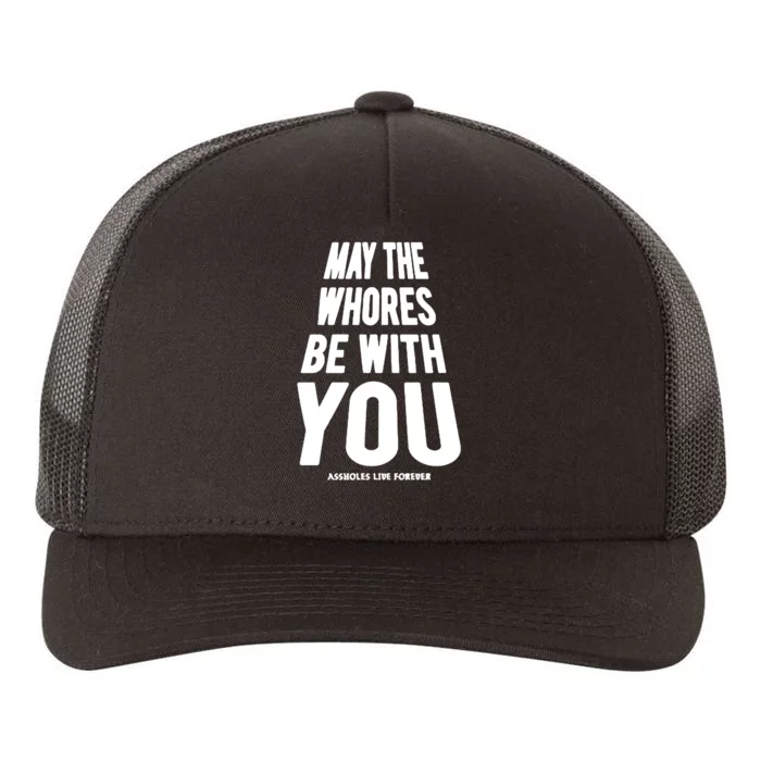 Assholes Live Forever May The Whoeres Be With You Yupoong Adult 5-Panel Trucker Hat