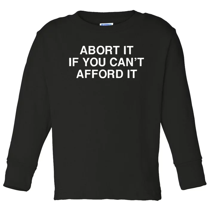 Assholes Live Forever Abort It If You CanT Afford It Toddler Long Sleeve Shirt