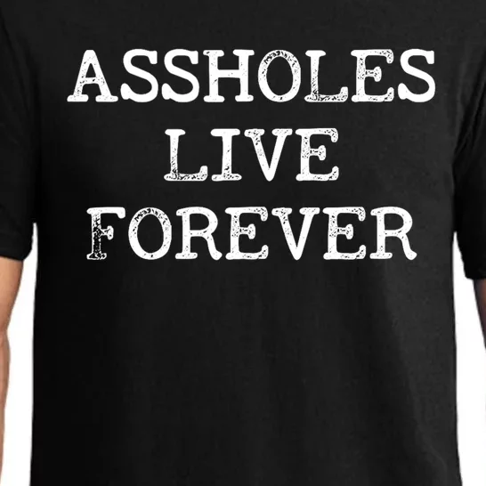 Assholes Live Forever Funny Adult Humor Gift Asshole Pajama Set