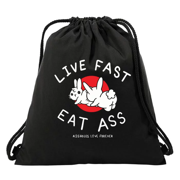 Assholes Live Forever Live Fast Eat Ass Drawstring Bag