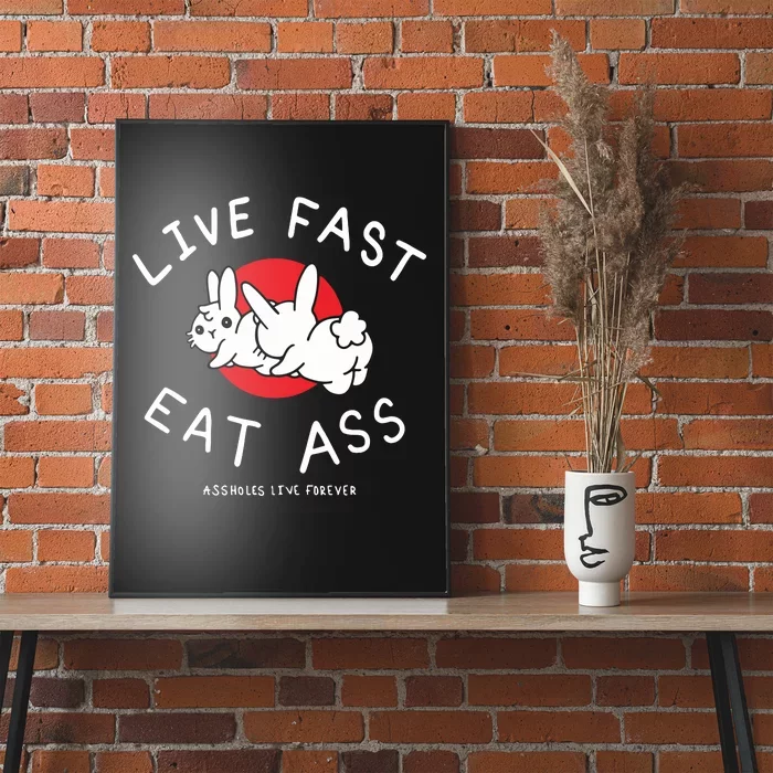 Assholes Live Forever Live Fast Eat Ass Poster