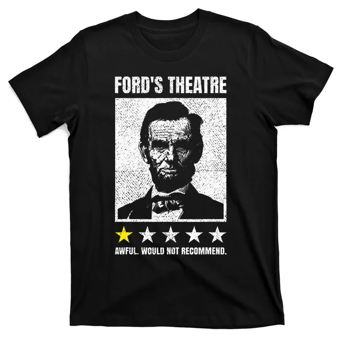 Abraham Lincoln FordS Theatre Awful Would Not Recommend T-Shirt