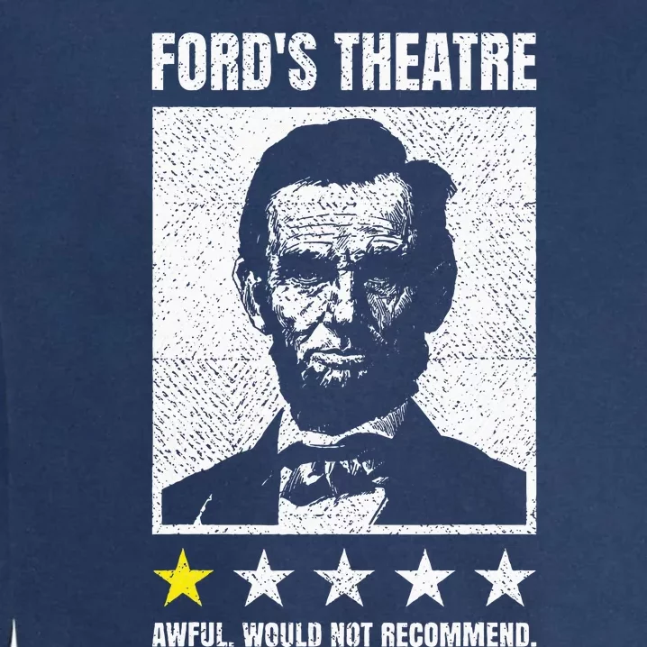 Abraham Lincoln FordS Theatre Awful Would Not Recommend Garment-Dyed Sweatshirt