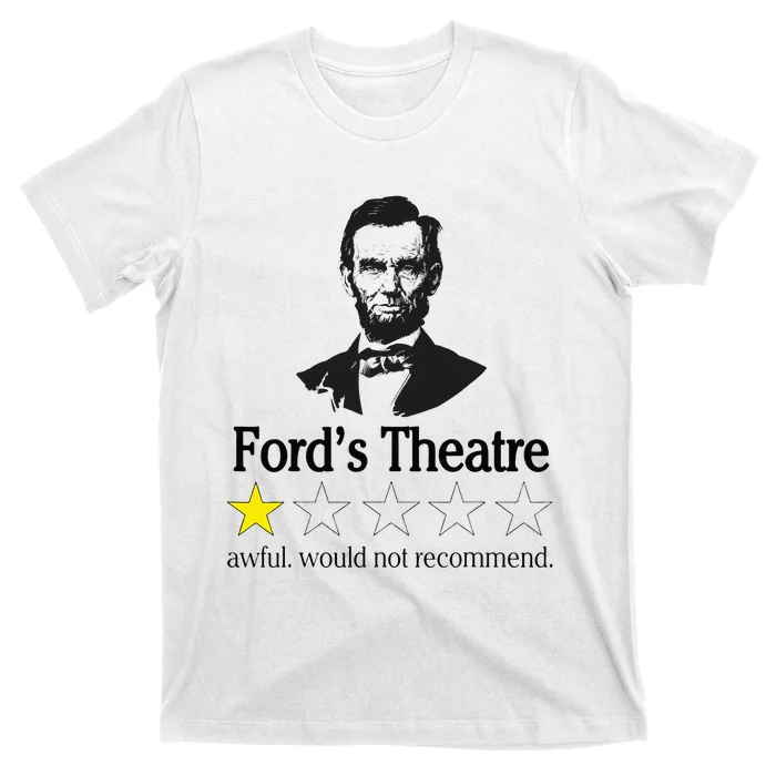 Abraham Lincoln Fords Theatre Awful Would Not Recommend T-Shirt