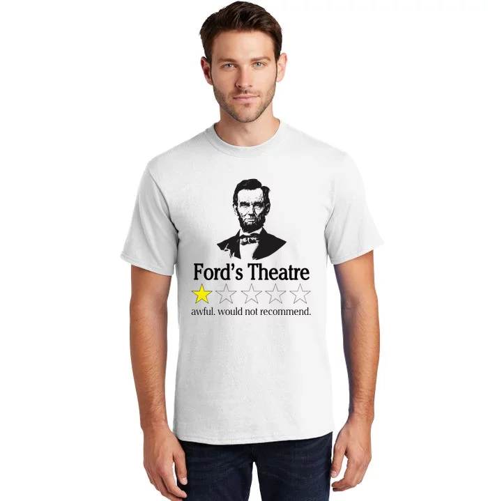 Abraham Lincoln Fords Theatre Awful Would Not Recommend Tall T-Shirt