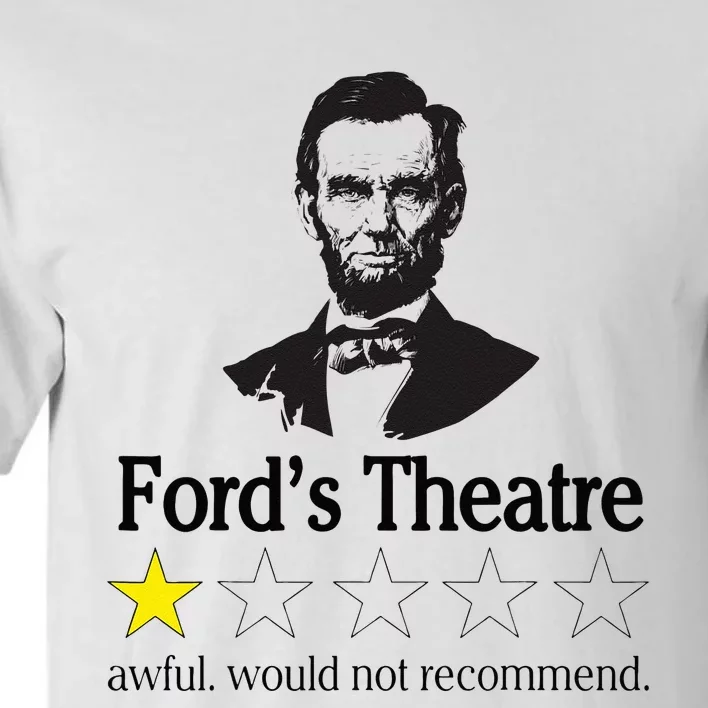 Abraham Lincoln Fords Theatre Awful Would Not Recommend Tall T-Shirt