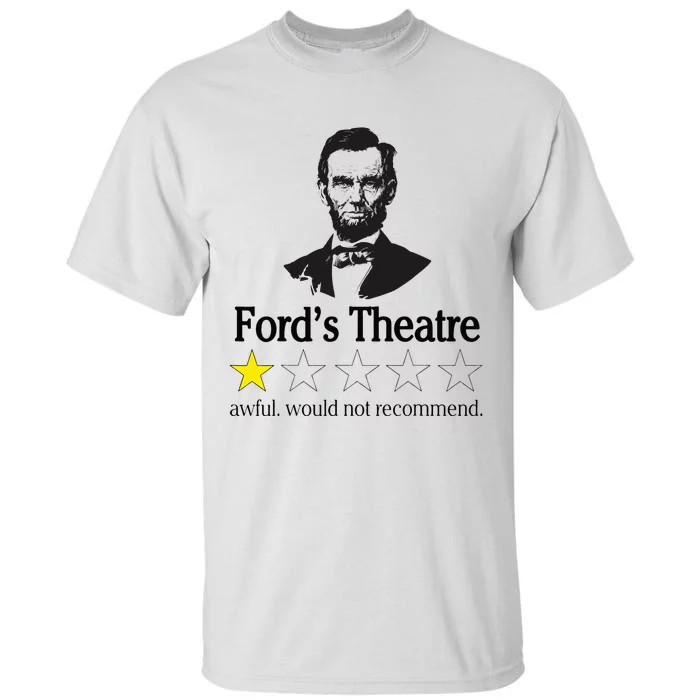 Abraham Lincoln Fords Theatre Awful Would Not Recommend Tall T-Shirt