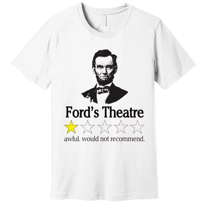 Abraham Lincoln Fords Theatre Awful Would Not Recommend Premium T-Shirt