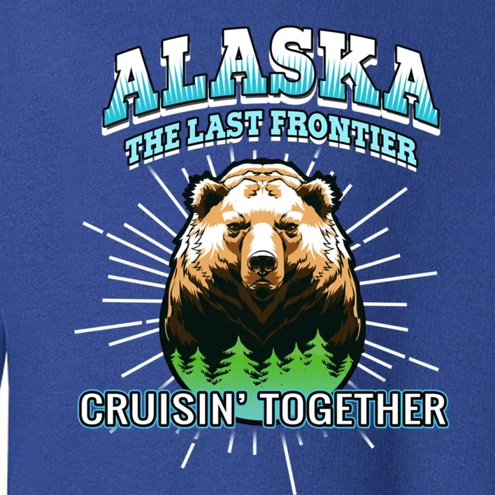 Alaska Last Frontier Family Group Trip Cruisin Together Gift Toddler Sweatshirt