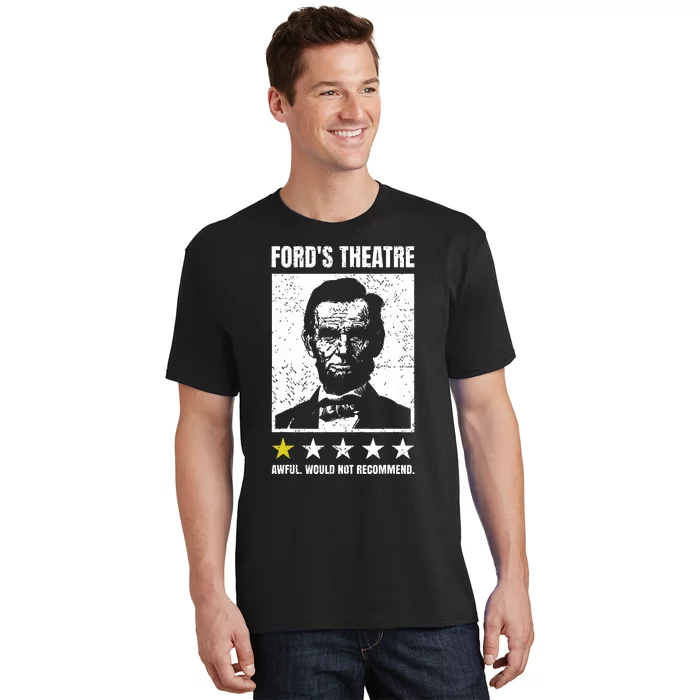 Abraham Lincoln Fords Theatre Awful Would Not Recommend T-Shirt