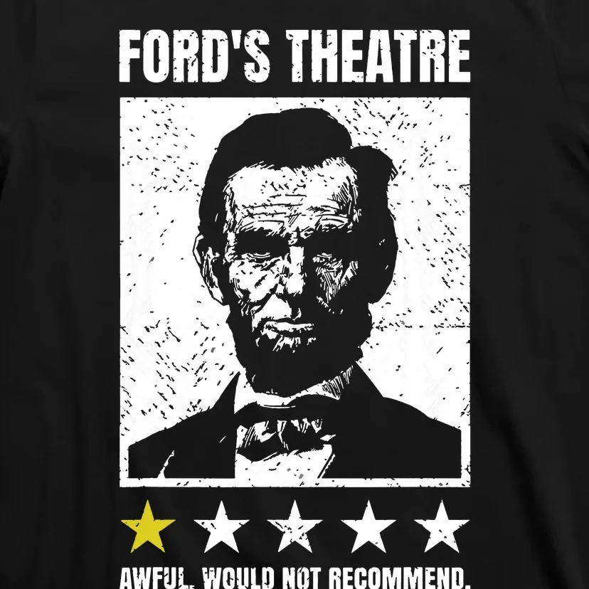 Abraham Lincoln Fords Theatre Awful Would Not Recommend T-Shirt