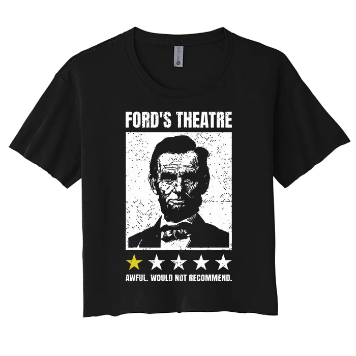 Abraham Lincoln Fords Theatre Awful Would Not Recommend Women's Crop Top Tee