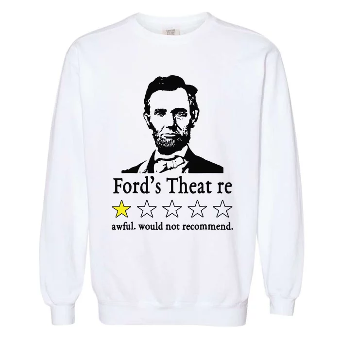 Abraham Lincoln Fords Theatre Awful Would Not Recommend Garment-Dyed Sweatshirt