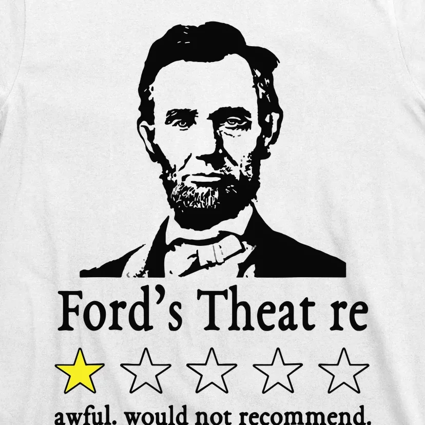 Abraham Lincoln Fords Theatre Awful Would Not Recommend T-Shirt