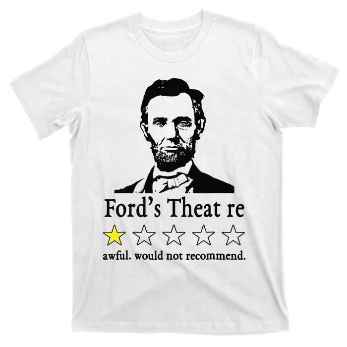 Abraham Lincoln Fords Theatre Awful Would Not Recommend T-Shirt