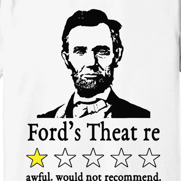 Abraham Lincoln Fords Theatre Awful Would Not Recommend Premium T-Shirt