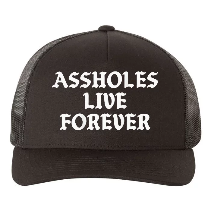 Assholes Live Forever Funny Sarcasm Yupoong Adult 5-Panel Trucker Hat