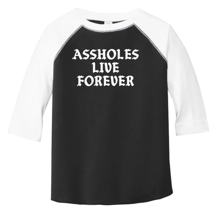 Assholes Live Forever Funny Sarcasm Toddler Fine Jersey T-Shirt