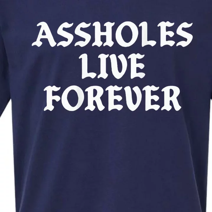 Assholes Live Forever Funny Sarcasm Sueded Cloud Jersey T-Shirt