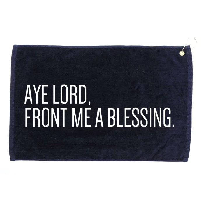 Aye Lord Front Me A Blessing Gift Grommeted Golf Towel