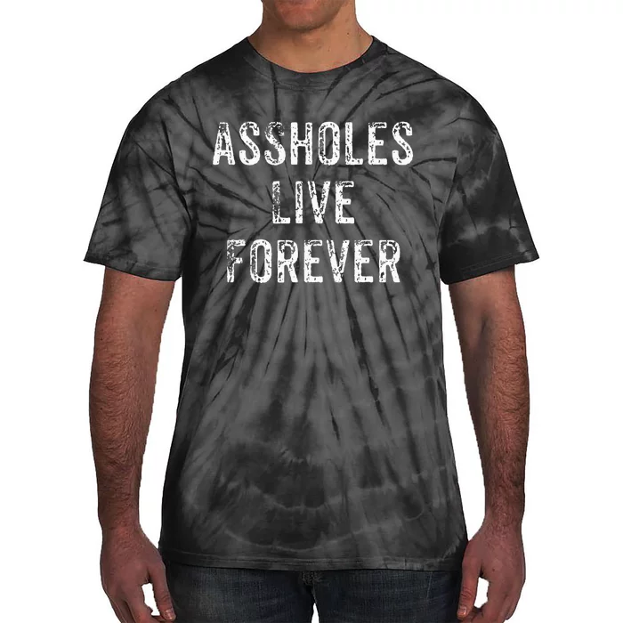 Assholes Live Forever Tie-Dye T-Shirt