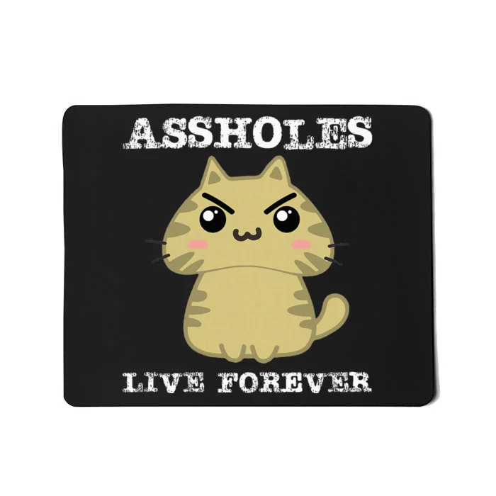 Assholes Live Forever Funny Jerk Husband Mousepad