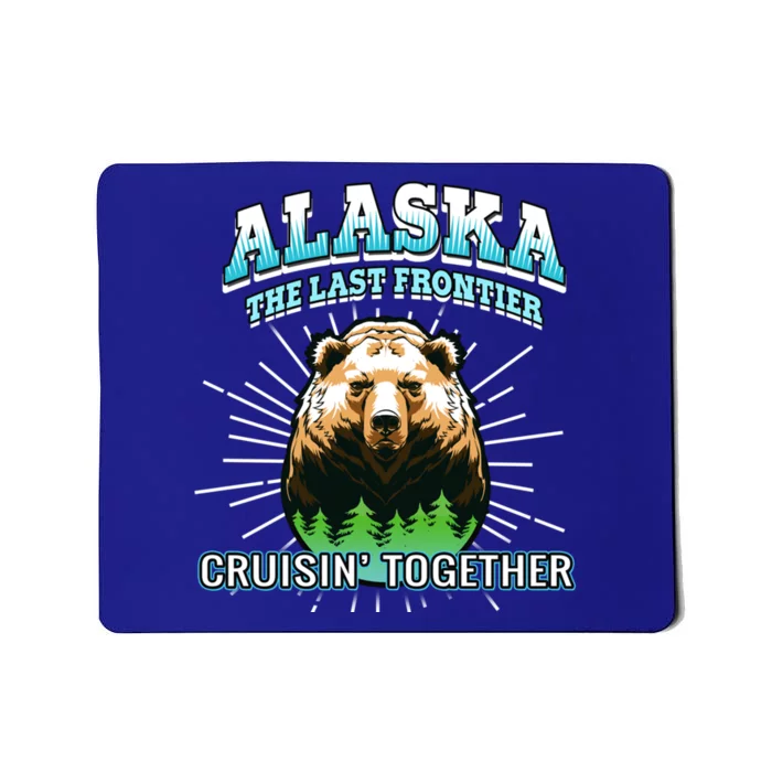 Alaska Last Frontier Family Group Trip Cruisin Together Cool Gift Mousepad