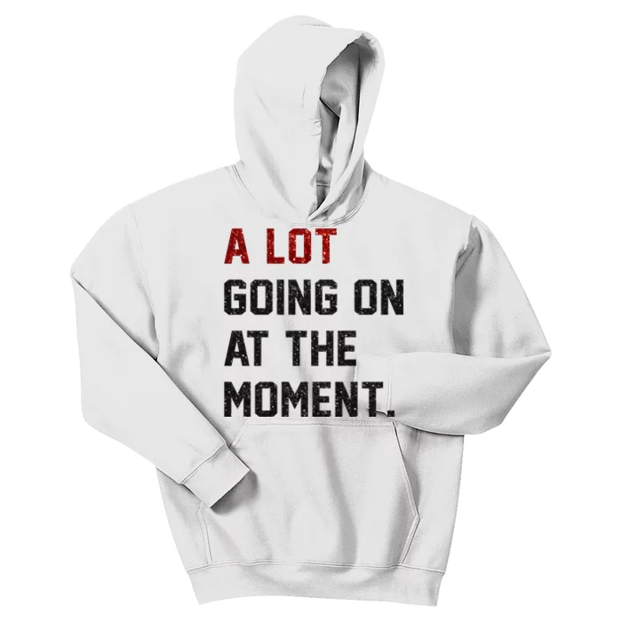 A LOT GOING ON AT THE MOMENT. Kids Hoodie