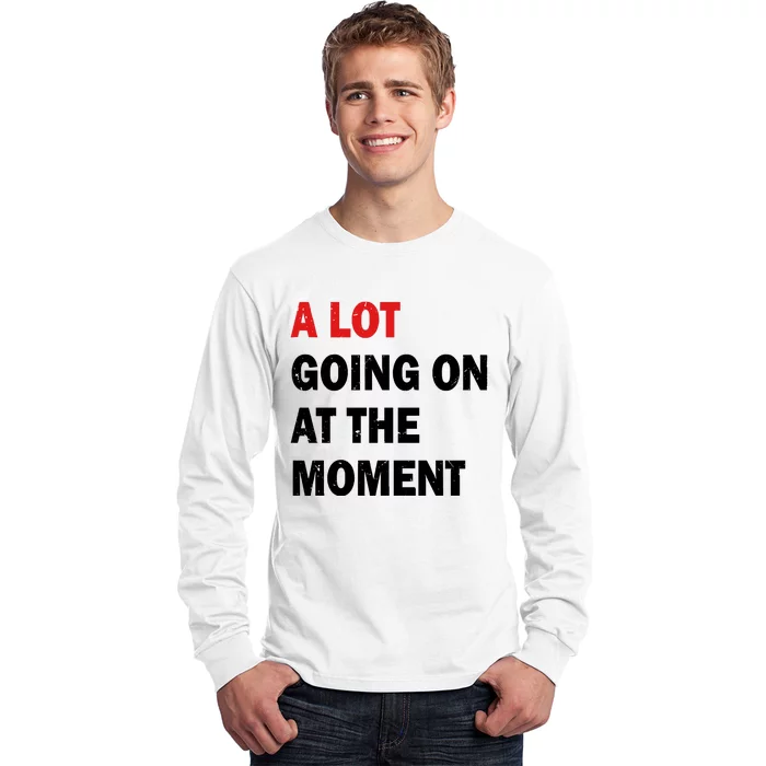 A Lot Going On At The Moment Long Sleeve Shirt