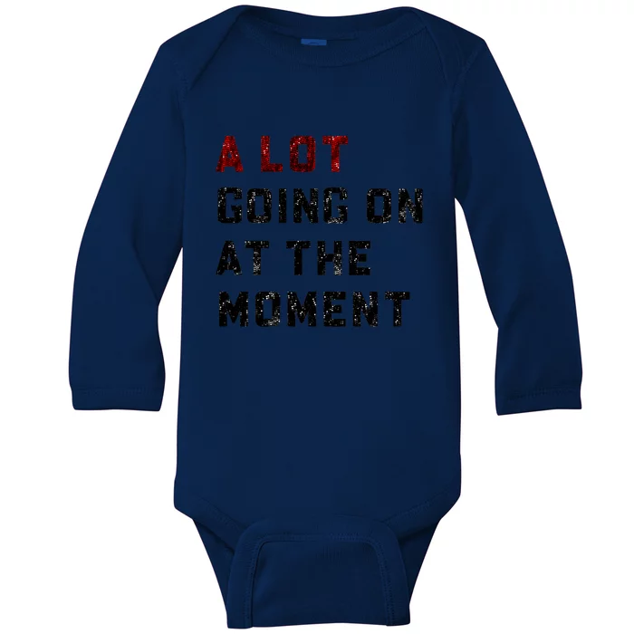 A Lot Going On At The Moment New TS Outfit For Lover Trending Baby Long Sleeve Bodysuit