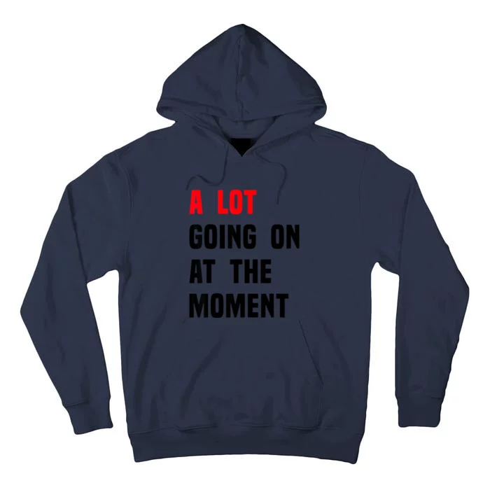 A Lot Going On At The Moment Funny Vintage Tall Hoodie