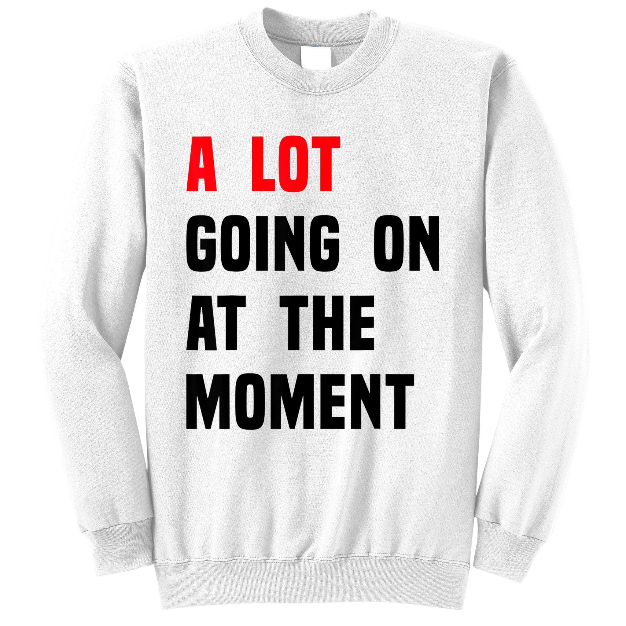 A Lot Going On At The Moment Funny Vintage Sweatshirt