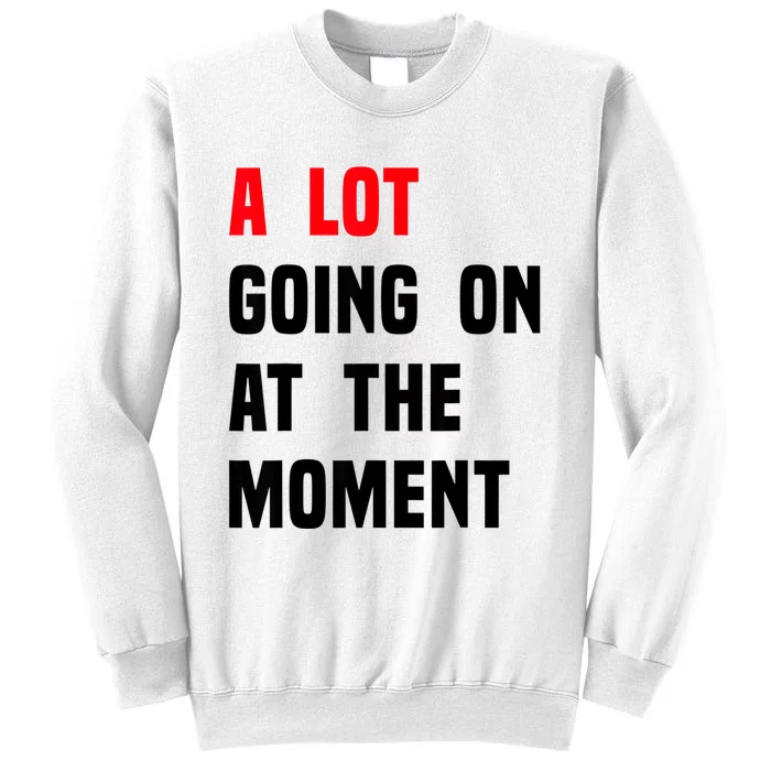 A Lot Going On At The Moment Funny Vintage Sweatshirt