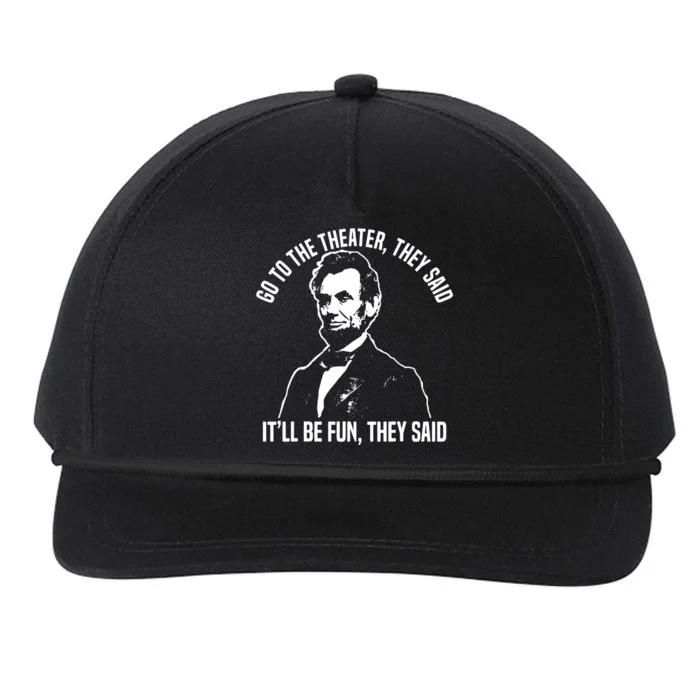 Abraham Lincoln Go To The Theater They Said History Snapback Five-Panel Rope Hat