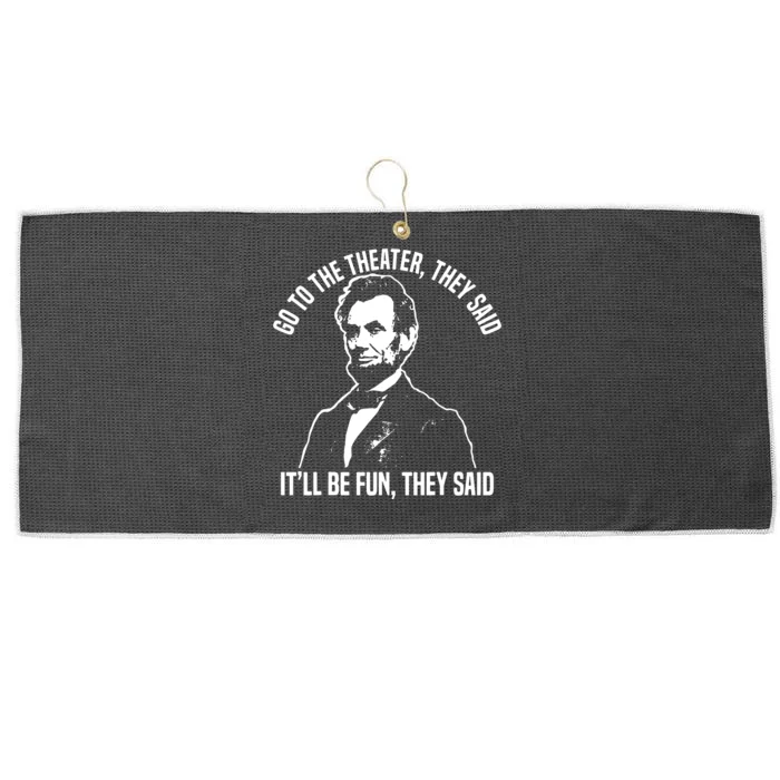 Abraham Lincoln Go To The Theater They Said History Large Microfiber Waffle Golf Towel