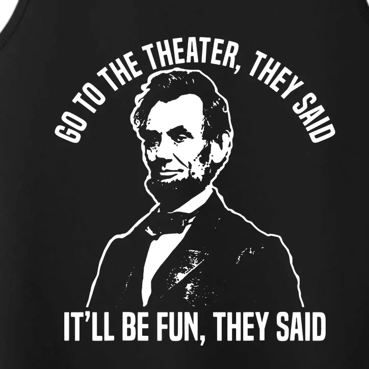 Abraham Lincoln Go To The Theater They Said History Performance Tank