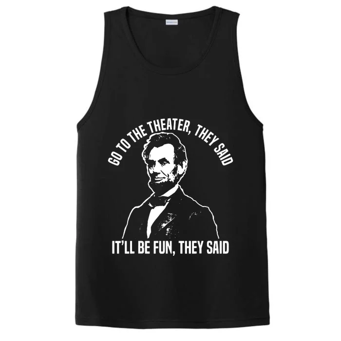 Abraham Lincoln Go To The Theater They Said History Performance Tank