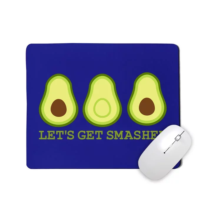 Avocado LetS Get Smashed Gift Mousepad