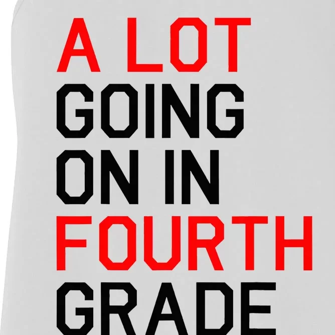 A Lot Going On In Fourth Grade For Teacher And Student Women's Racerback Tank